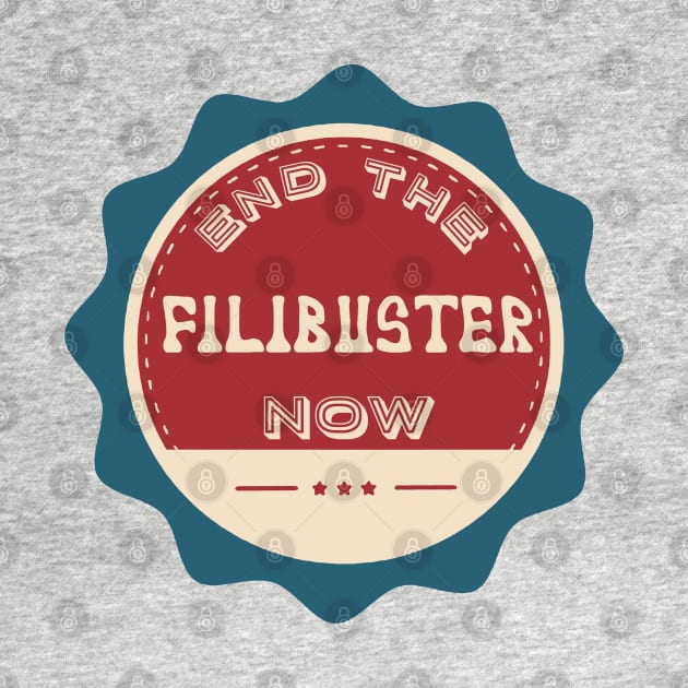 End the Filibuster Now by Slightly Unhinged